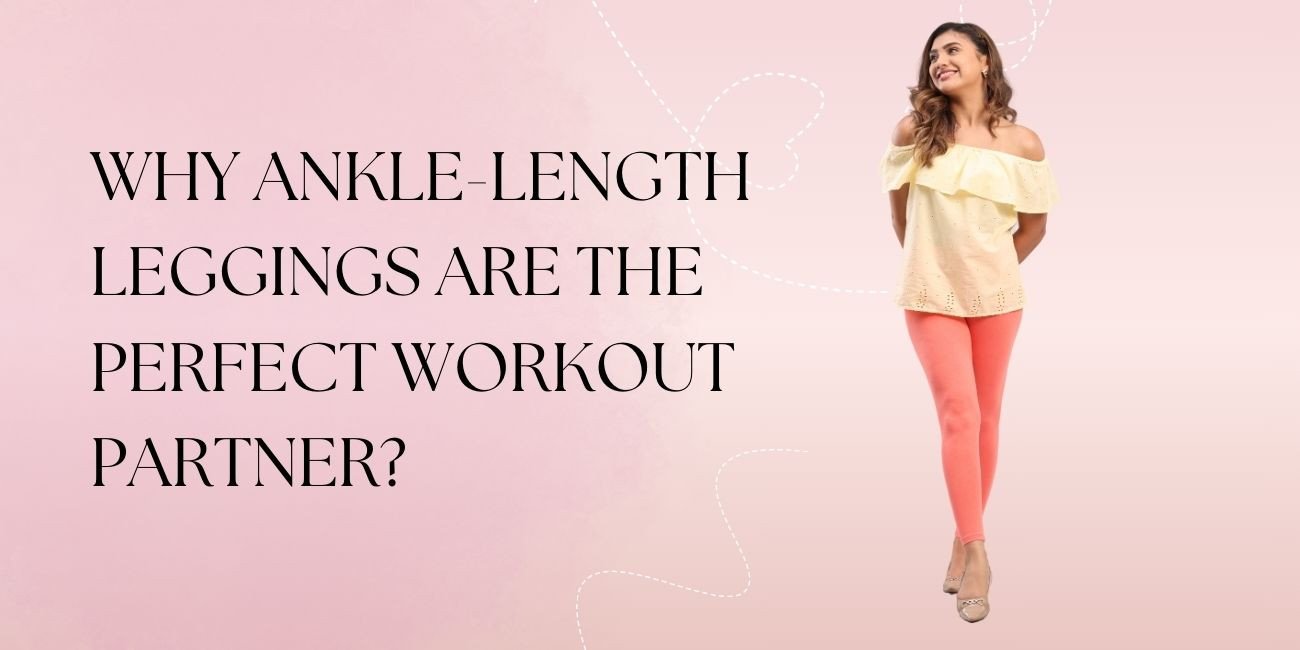 Why Ankle-Length Leggings Are the Perfect Workout Partner