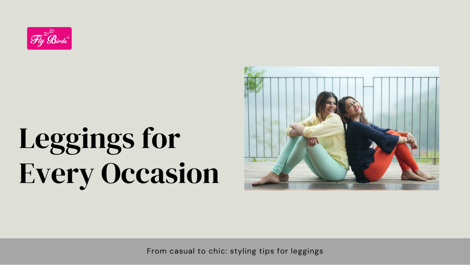 How to Style Leggings for Any Occasion: Tips and Tricks